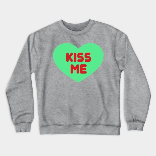 Kiss Me Crewneck Sweatshirt by PhillipEllering